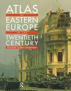 Atlas of Eastern Europe in the Twentieth Century cover