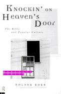 Knockin' on Heaven's Door The Bible and Popular Culture cover