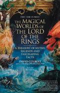 The Magical Worlds of the Lord of the Rings The Amazing Myths, Legends, and Facts Behind the Masterpiece cover