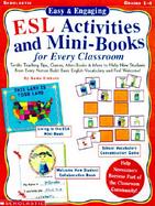 Easy & Engaging Esl Activities and Mini-Books for Every Classroom Terrific Teaching Tips, Games, Mini-Books & More to Help New Students from Every Nat cover