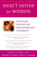 Heart Sense for a Woman Your Plan for Natural Prevention and Treatment cover