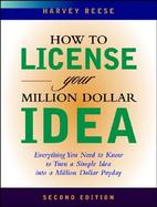 How to License Your Million Dollar Idea Everything You Need to Know to Turn a Simple Idea into a Million Dollar Payday cover