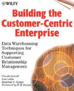Building the Customer-Centric Enterprise Data Warehousing Techniques for Supporting Customer Relationship Management cover