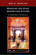 Managing and Using Information Systems: A Strategic Approach cover
