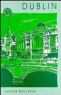 Dublin: The Shaping of a Capital cover