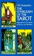 The Symbolism of the Tarot Philosophy of Occultism in Pictures and Numbers cover