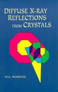 Diffuse X-Ray Reflections from Crystals cover