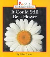 It Could Still Be a Flower cover