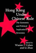 Hong Kong Under Chinese Rule The Economic and Political Implications of Reversion cover