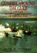 Gunfire Around the Gulf: The Last Major Naval Campaigns of the Civil War cover