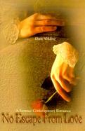 No Escape from Love: A Sensual Contempoary Romance cover