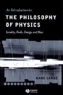 An Introduction to the Philosophy of Physics: Locality, Fields, Energy, and Mass cover