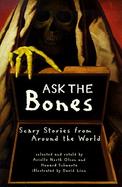 Ask the Bones Scary Stories from Around the World cover