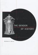 The Gender of History Men, Women, and Historical Practice cover