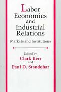 Labor Economics and Industrial Relations: Markets and Institutions cover