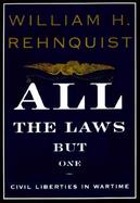 All the Laws But One: Civil Liberties in Wartime cover