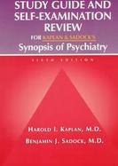 Study Guide and Self-Examination Review for Kaplan and Sadock's Synopsis of Psychiatry cover