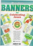 Abingdon's Banners for Celebrating Jesus 6 Ful-Size Patterns With Alphabet cover