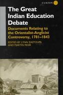 The Great Indian Education Debate Documents Relating to the Orientalist-Anglicist Controversy, 1781-1843 cover