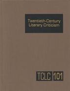 Twentieth Century Literature Criticism Criticism of the Works of Novelists, Poets, Playwrights, Short Story Writers, and Other Creative Writers Who Li cover