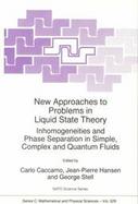 New Approaches to Problems in Liquid State Theory Inhomogeneities and Phase Separation in Simple, Complex, and Quantum Fluids cover