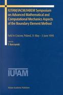 Iutam/Iacm/Iabem Symposium on Advanced Mathematical and Computational Mechanics Aspects of the Boundary Element Method Held in Cracow, Poland, 31 May- cover