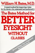 The Bates Method for Better Eyesight Without Glasses/With Eye Chart cover
