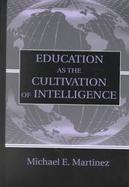 Education As the Cultivation of Intelligence cover