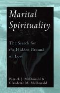 Marital Spirituality The Search for the Hidden Ground of Love cover