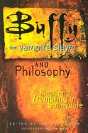 Buffy the Vampire Slayer and Philosophy Fear and Trembling in Sunnydale cover