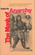 The Mask of Anarchy: The Destruction of Liberia and the Religious Dimension of an African Civil War cover