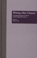 Writing After Chaucer Essential Readings in Chaucer and the Fifteenth Century cover