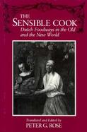 The Sensible Cook Dutch Foodways in the Old and the New World cover