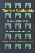 The New Relationship Human Capital in the American Corporation cover