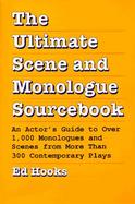 The Ultimate Scene and Monologue Sourcebook An Actor's Guide to over 1000 Monologues and Scenes from More Than 300 Contemporary Plays cover