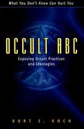 Occult ABC: Exposing Occult Practices and Ideologies cover