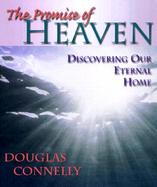 The Promise of Heaven Discovering Our Eternal Home cover