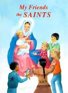 My Friends the Saints Illustrated Prayer-Talks With Favorite Saints cover