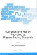 Hydrogen and Helium Recycling at Plasma Facing Materials Proceedings of the NATO Advanced Research Workshop on Hydrogen Isotope Recycling at Plasma Fa cover