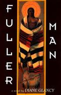 Fuller Man A Novel cover