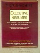 Top Secret Executive Resumes What It Takes to Create the Perfect Resume for the Best Top-Level Positions cover