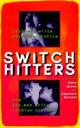 Switch Hitters Lesbians Write Gay Male Erotica and Gay Men Write Lesbian Erotica cover