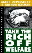 Take the Rich Off Welfare: The Real Story cover
