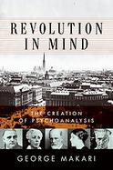 Revolution in Mind The Creation of Psychoanalysis cover