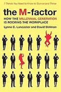 The M-factor Why the Millennial Generation Is Rocking the Workplace and How You Can Turn Their Great Expectations into Even Greater Results cover