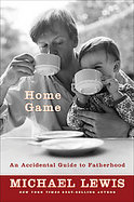 Home Game An Accidental Guide to Fatherhood cover