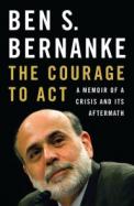 The Courage to Act : A Memoir of a Crisis and Its Aftermath cover