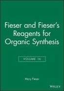 Fieser and Fieser's Reagents for Organic Synthesis (volume16) cover