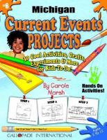 Michigan Current Events Projects 30 Cool, Activities, Crafts, Experiments & More for Kids to Do to Learn About Your State cover