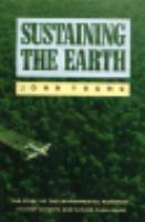 Sustaining the Earth: The Story of the Environmental Movement-Its Past Efforts and Future....... cover